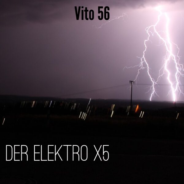Vito 56 – Der Elektro X5
